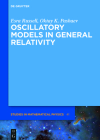 Oscillatory Models in General Relativity (de Gruyter Studies in Mathematical Physics #41) By Esra Russell, Oktay K. Pashaev Cover Image