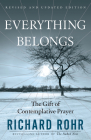 Everything Belongs: The Gift of Contemplative Prayer By Richard Rohr Cover Image
