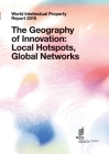 World Intellectual Property Report 2019: The Geography of Innovation: Local Hotspots, Global Networks By Wipo (Prepared by) Cover Image