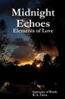 Midnight Echoes: Elements of Love By Sanctuary of Words K. a. Truax Cover Image