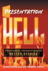 Presentation Hell: From Painful Presentations to Better Stories By James Ontra, Alexanndra Ontra Cover Image