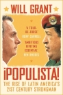 Populista: The Rise of Latin America's 21st Century Strongman By Will Grant Cover Image