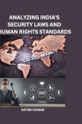 Analyzing India's Security Laws and Human Rights Standards By Satish Kumar Cover Image