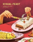 Visual Feast: Contemporary Food Photography and Styling Cover Image