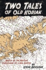 Two Tales of Old Kodiak By Steve Descloux Cover Image