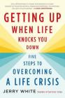 Getting Up When Life Knocks You Down: Five Steps to Overcoming a Life Crisis Cover Image