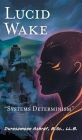 Lucid Wake: Systems Determinism By Duresameen Ashraf, Kucingkecil (Cover Design by) Cover Image