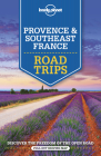 Lonely Planet Provence & Southeast France Road Trips 2 (Road Trips Guide) By Oliver Berry, Jean-Bernard Carillet, Gregor Clark, Hugh McNaughtan, Nicola Williams Cover Image