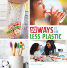 10 Ways to Use Less Plastic By Mary Boone Cover Image