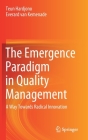 The Emergence Paradigm in Quality Management: A Way Towards Radical Innovation By Teun Hardjono, Everard Van Kemenade Cover Image