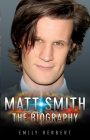 Matt Smith: The Biography By Emily Herbert Cover Image