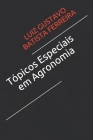 Tópicos Especiais em Agronomia By Luiz Gustavo Batista Ferreira Cover Image