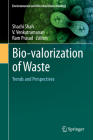 Bio-Valorization of Waste: Trends and Perspectives By Shachi Shah (Editor), V. Venkatramanan (Editor), Ram Prasad (Editor) Cover Image