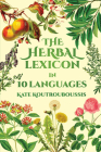Herbal Lexicon: In 10 Languages By Kate Koutrouboussis Cover Image