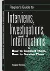 Ragnar's Guide to Interviews, Investigations, and Interrogations: How to Conduct Them, How to Survive Them Cover Image