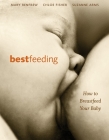 Bestfeeding: How to Breastfeed Your Baby By Suzanne Arms, Chloe Fisher, Mary Renfrew Cover Image