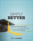 Simply Better: Doing What Matters Most to Change the Odds for Student Success By Bryan Goodwin Cover Image