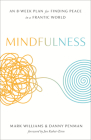 Mindfulness: An Eight-Week Plan for Finding Peace in a Frantic World By Mark Williams, Danny Penman, Jon Kabat-Zinn (Foreword by) Cover Image