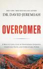 Overcomer: 8 Ways to Live a Life of Unstoppable Strength, Unmovable Faith, and Unbelievable Power By David Jeremiah, Tommy Cresswell (Read by) Cover Image