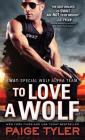 To Love a Wolf (SWAT) By Paige Tyler Cover Image