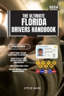 The Ultimate Florida Drivers HandBook: Comprehensive Florida Drivers License Handbook with 140+ DMV Practice Test Questions and Explanatory Answers Cover Image