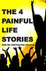 The 4 Painful Life Stories: How We Contracted Hiv/AIDS By Francis Okumu Cover Image