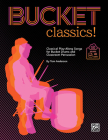 Bucket Classics!: Classical Play-Along Songs for Bucket Drums and Classroom Percussion, Book & Online Pdf/Audio Cover Image