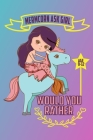 would you rather Mermcorn Ask girls age 9-12: Mermaid and unicorn asking girl would you rather, Funny and Entertainment game for girl age 9-12, teens By Spoo Mermaid Cover Image