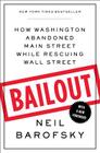 Bailout: How Washington Abandoned Main Street While Rescuing Wall Street By Neil Barofsky Cover Image