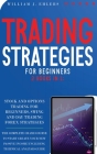 Trading Strategies for Beginners: The Complete Crash Course to Start creating new Passive Income in Stock, Options and Forex! Including Technical Anal Cover Image