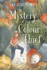 The Mystery of the Colour Thief By Ewa Jozefkowicz Cover Image