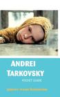 Andrei Tarkovsky: Pocket Guide By Jeremy Mark Robinson Cover Image