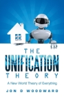 The Unification Theory: A New World Theory of Everything Cover Image