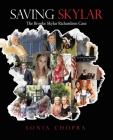 Saving Skylar: The Brooke Skylar Richardson Case By Sonia Chopra Cover Image