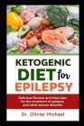 Ketogenic Diet for Epilepsy: Delicious Recipes and Meal plan for the treatment of epilepsy and other seizure disorder. Cover Image