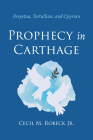 Prophecy in Carthage By Jr. Robeck, Cecil M. Cover Image