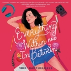 Everything Within and in Between Lib/E By Nikki Barthelmess, Frankie Corzo (Read by) Cover Image