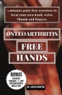 Osteoarthritis - Free Hands: 5 minutes pain-free exercises to treat your own hand, wrist, Thumb and fingers Cover Image