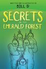 Secrets in the Emerald Forest By Bill D. Cover Image