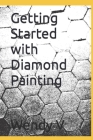 Getting Started with Diamond Painting By Wendy V Cover Image