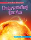 Understanding Our Sun By James Bow Cover Image