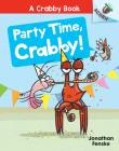 Party Time, Crabby!: An Acorn Book (A Crabby Book #6) By Jonathan Fenske, Jonathan Fenske (Illustrator) Cover Image