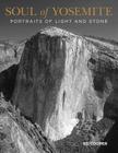 Soul of Yosemite: Portraits of Light and Stone By Ed Cooper Cover Image