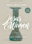 Jesus and Women - Bible Study Book with Video Access: In the First Century and Now Cover Image