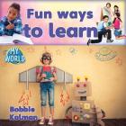 Fun Ways to Learn By Bobbie Kalman Cover Image