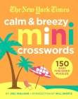 The New York Times Calm and Breezy Mini Crosswords: 150 Easy Fun-Sized Puzzles Cover Image