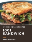 Wow! 1001 Homemade Sandwich Recipes: The Highest Rated Homemade Sandwich Cookbook You Should Read By Mary Thompson Cover Image