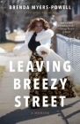 Leaving Breezy Street: A Memoir By Brenda Myers-Powell, April Reynolds Cover Image