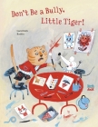 Don't Be a Bully, Little Tiger Cover Image