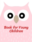 Book for Young Children: Fun and Cute Coloring Book for Children, Preschool, Kindergarten age 3-5 Cover Image